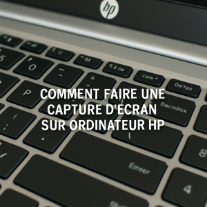 comment faire une capture d'écran sur ordinateur hp