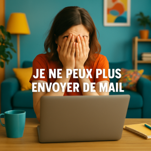 je ne peux plus envoyer de mail avec mon ordinateur